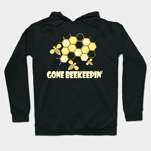 Gone Beekeeping - Gifts For the Beekeeper. Funny Beekeeper Shirt, Beekeeping Tshirt, Honeybee Tee. Hoodie by BlueTshirtCo